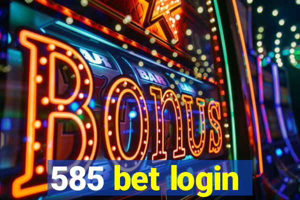 585 bet login